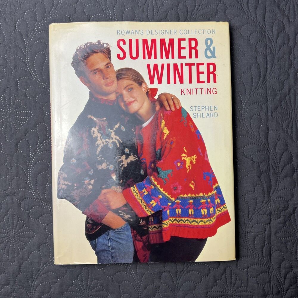 1987 ROWAN'S SUMMER & WINTER KNITTING HARDCOVER BOOK BY STEPHEN SHEARD VTG GIFT